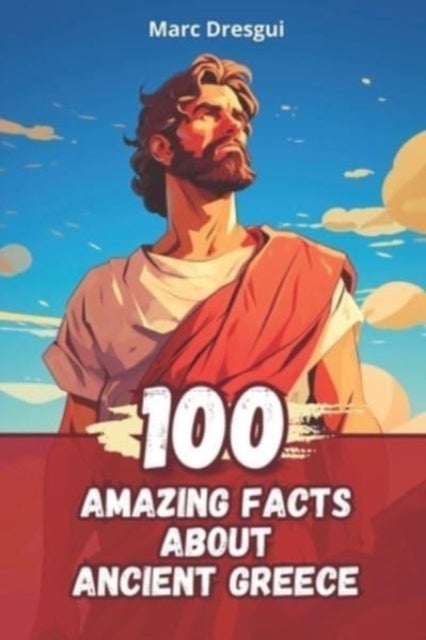 100 Amazing Facts about Ancient Greece - Life, Philosophy and Mythology