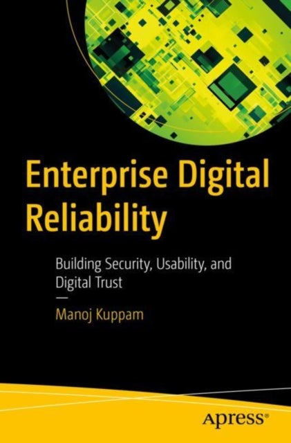 Enterprise Digital Reliability - Building Security, Usability, and Digital Trust