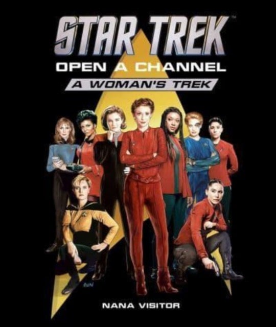 Star Trek: Open a Channel: A Woman''s Trek