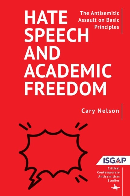Hate Speech and Academic Freedom - The Antisemitic Assault on Basic Principles