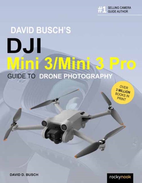David Busch''s DJI Mini 3/Mini 3 Pro Guide to Drone Photography