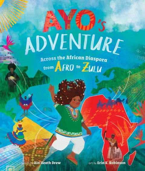 Ayo's Adventure - Across the African Diaspora from Afro to Zulu