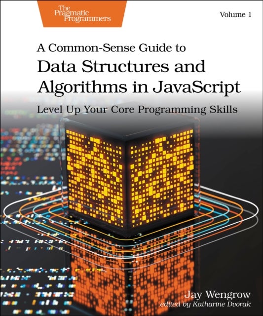 A Common-Sense Guide to Data Structures and Algorithms in JavaScript - Level Up Your Core Programming Skills