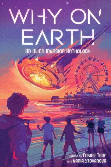 Why on Earth - An Alien Invasion Anthology