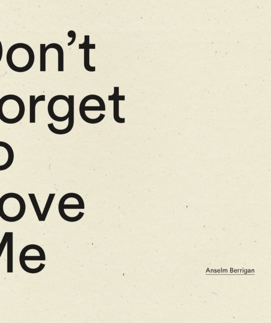 Don''t Forget to Love Me
