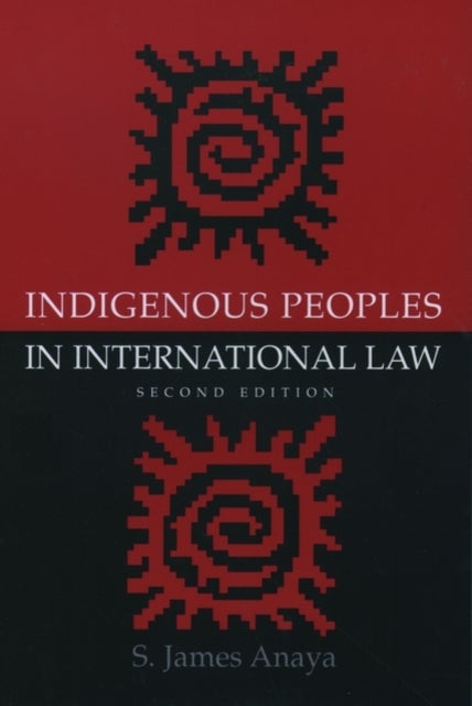 Indigenous Peoples in International Law av S. James Anaya