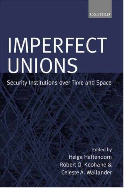Imperfect Unions - Security Institutions Over Time and Space