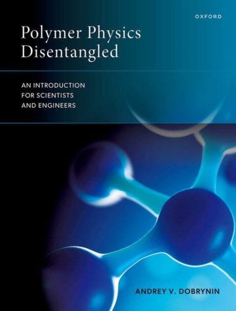 Polymer Physics Disentangled - An Introduction for Scientists and Engineers