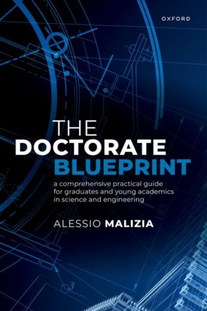The Doctorate Blueprint - A Comprehensive Practical Guide for Graduates and Young Academics in Science and Engineering