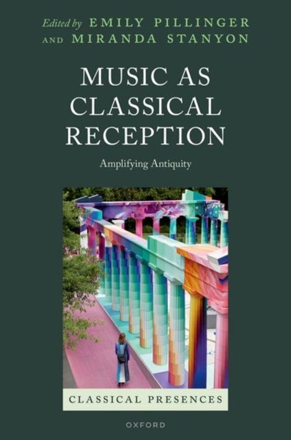 Music as Classical Reception - Amplifying Antiquity