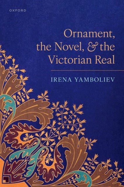 Ornament, the Novel, and the Victorian Real