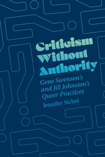 Criticism Without Authority - Gene Swenson's and Jill Johnston’s Queer Practices