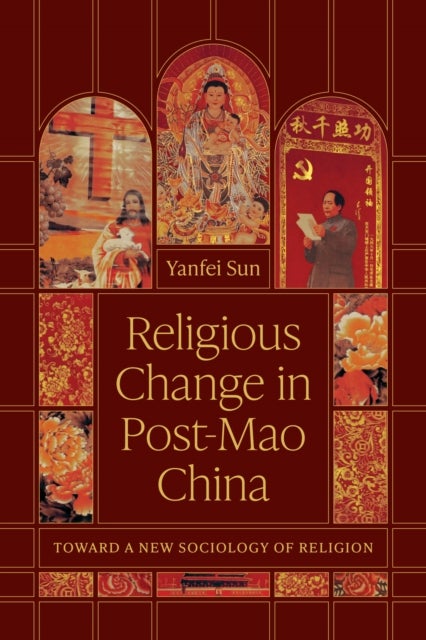 Religious Change in Post–Mao China – Toward a New Sociology of Religion - Toward a New Sociology of Religion