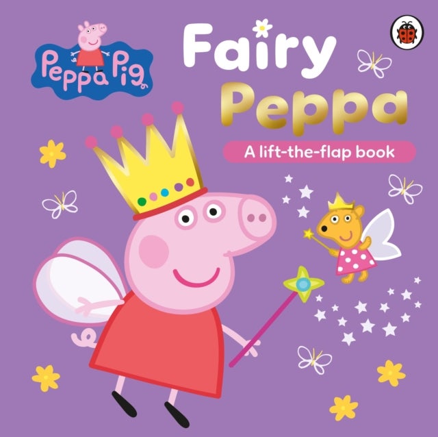 Peppa Pig: Fairy Peppa - A Lift-the-Flap Book