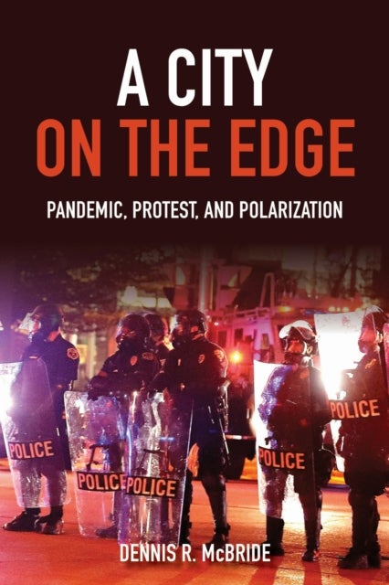 A City on the Edge - Pandemic, Protest, and Polarization