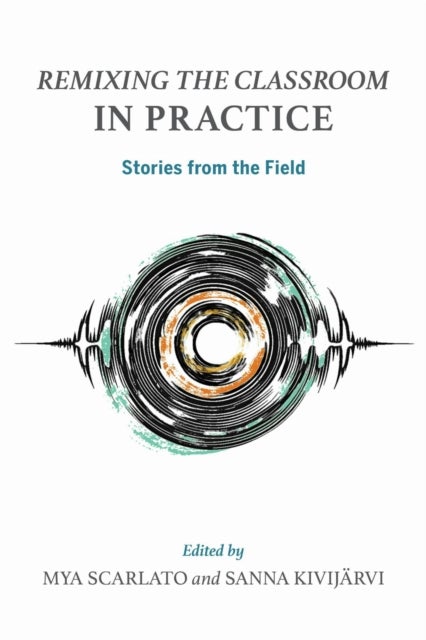 Remixing the Classroom in Practice - Stories from the Field