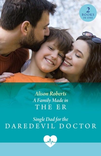 A Family Made In The Er / Single Dad For The Daredevil Doctor - A Family Made in the Er (Coastside Er) / Single Dad for the Daredevil Doctor (Coastside Er)