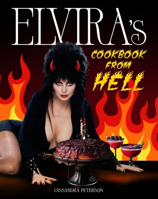 Elvira's Cookbook from Hell - Sexy, Spooky Soirees and Celebrations for Every Occasion