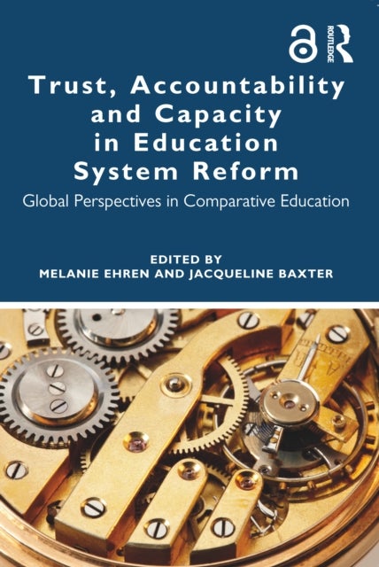 Trust, Accountability and Capacity in Education System Reform - Global Perspectives in Comparative Education