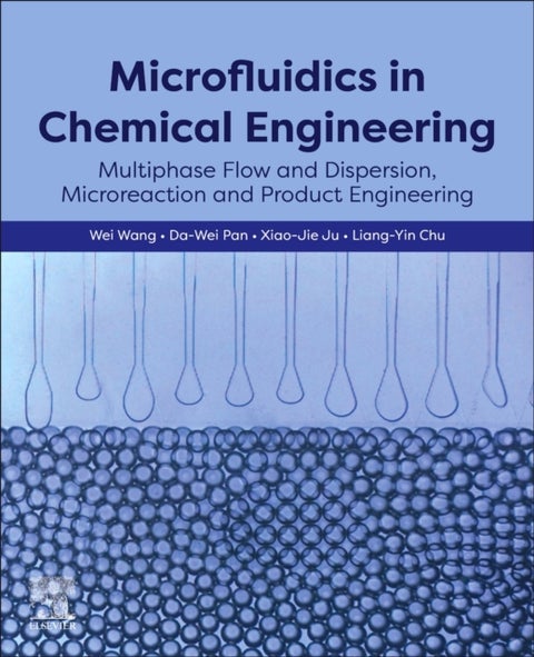 Microfluidics in Chemical Engineering - Multiphase Flow and Dispersion, Microreaction and Product Engineering