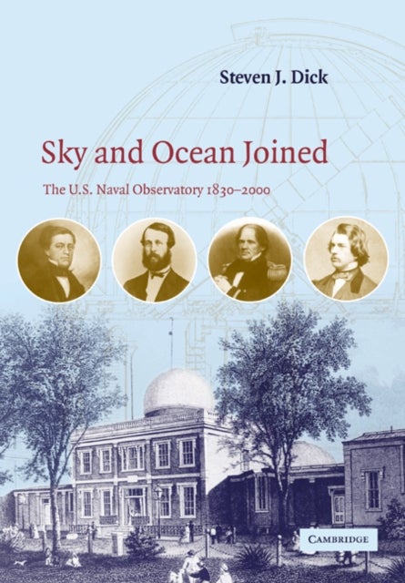Sky and Ocean Joined - The US Naval Observatory 1830–2000
