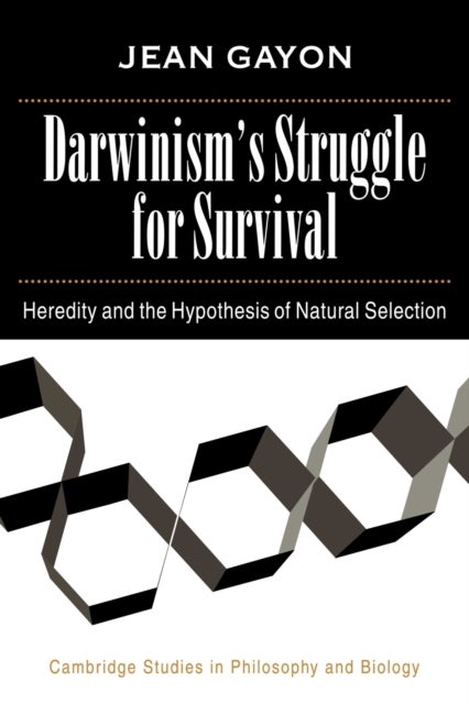 Darwinism''s Struggle for Survival - Heredity and the Hypothesis of Natural Selection