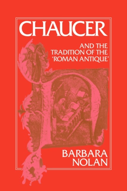 Chaucer and the Tradition of the Roman Antique