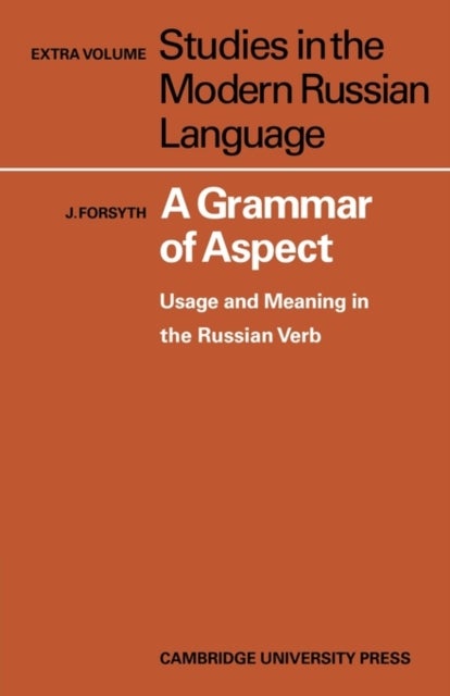 A Grammar of Aspect - Usage and Meaning in the Russian Verb