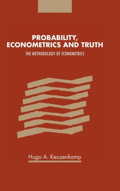 Probability, Econometrics and Truth - The Methodology of Econometrics