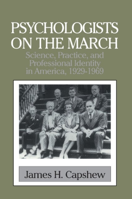 Psychologists on the March - Science, Practice, and Professional Identity in America, 1929–1969