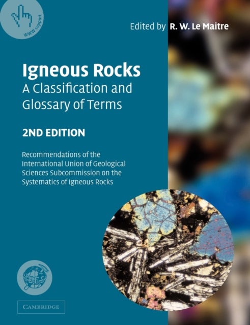 Igneous Rocks: A Classification and Glossary of Terms - Recommendations of the International Union of Geological Sciences Subcommission on the Systematics of Igneous Rocks