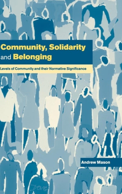 Community, Solidarity and Belonging - Levels of Community and their Normative Significance