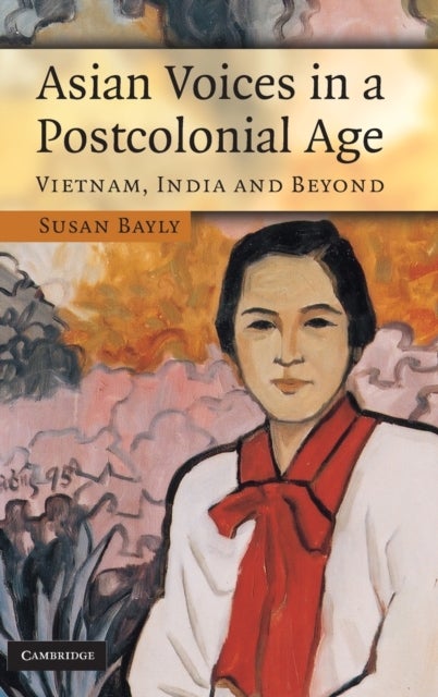 Asian Voices in a Post-Colonial Age - Vietnam, India and Beyond