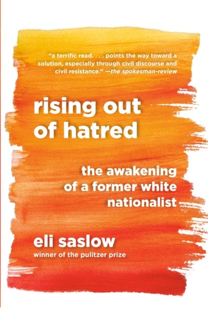 Rising Out of Hatred - The Awakening of a Former White Nationalist