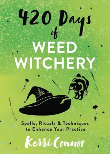 420 Days of Weed Witchery - Spells, Rituals & Techniques to Enhance Your Practice
