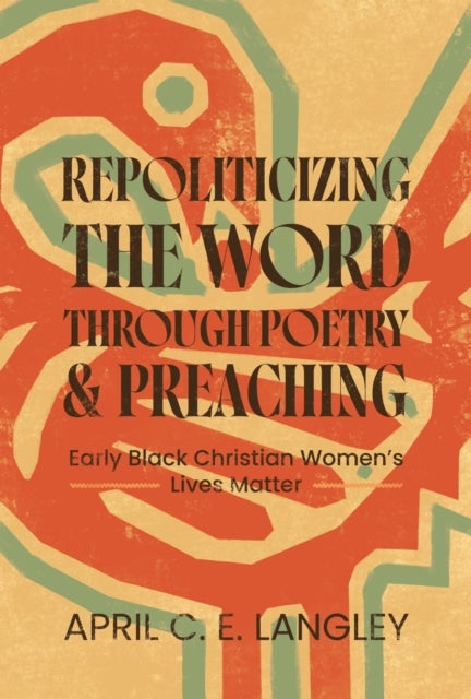 Repoliticizing the Word Through Poetry and Preaching - Early Black Christian Women's Lives Matter