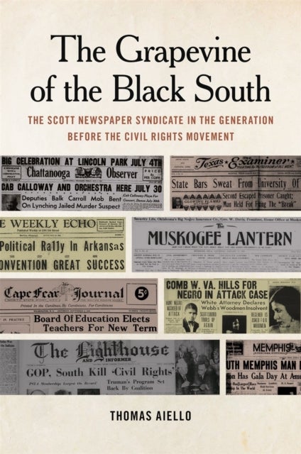 Grapevine of the Black South - The Scott Newspaper Syndicate in the Generation before the Civil Rights Movement
