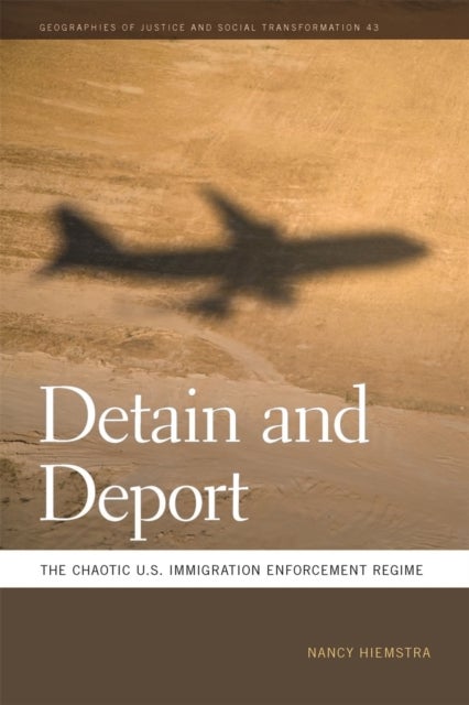 Detain and Deport – The Chaotic U.S. Immigration Enforcement Regime