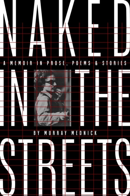 Naked in the Streets: A Memoir in Prose, Poems & Stories