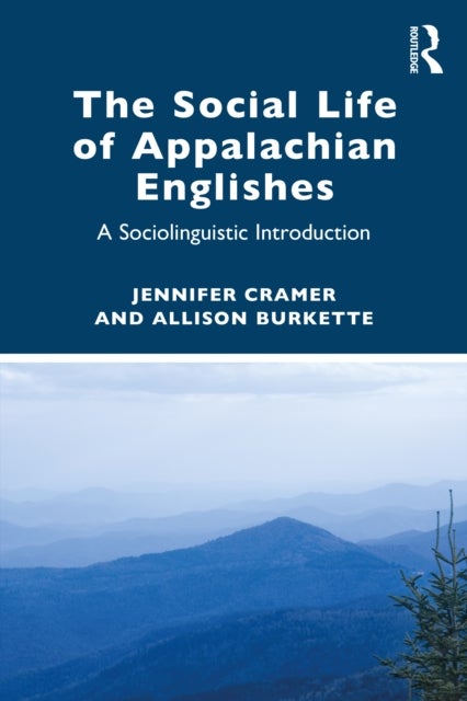 The Social Life of Appalachian Englishes - A Sociolinguistic Introduction