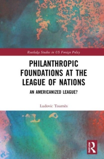 Philanthropic Foundations at the League of Nations - An Americanized League?