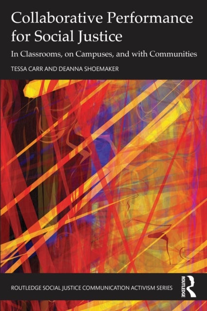 Collaborative Performance for Social Justice - In Classrooms, on Campuses, and with Communities