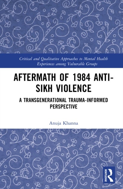 Aftermath of 1984 Anti-Sikh Violence - A Transgenerational Trauma-informed Perspective