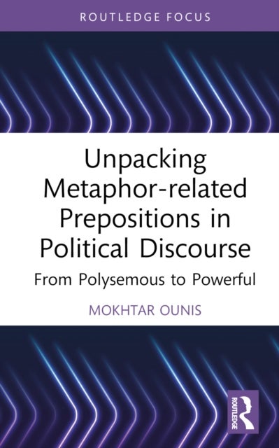Unpacking Metaphor-related Prepositions in Political Discourse - From Polysemous to Powerful