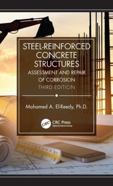 Steel-Reinforced Concrete Structures - Assessment and Repair of Corrosion, Third Edition