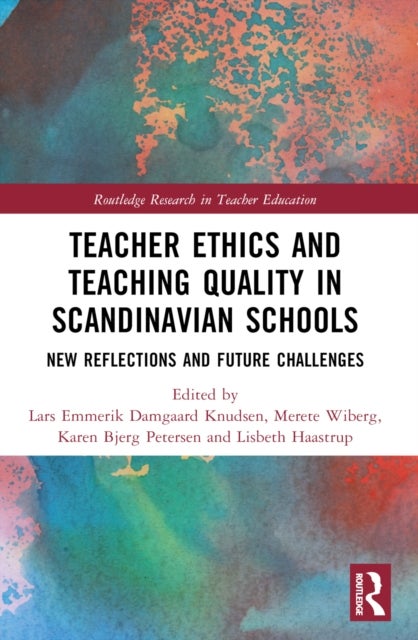 Teacher Ethics and Teaching Quality in Scandinavian Schools - New Reflections, Future Challenges, and Global Impacts