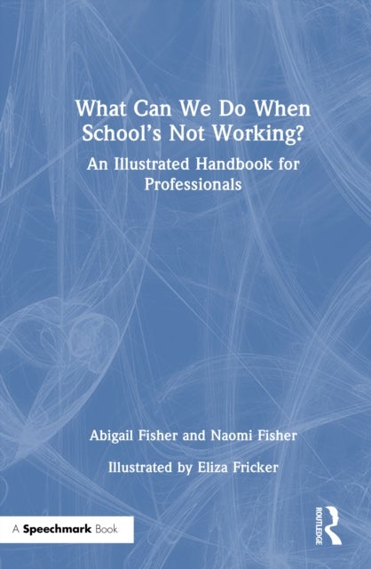 What Can We Do When School?s Not Working? - An Illustrated Handbook for Professionals