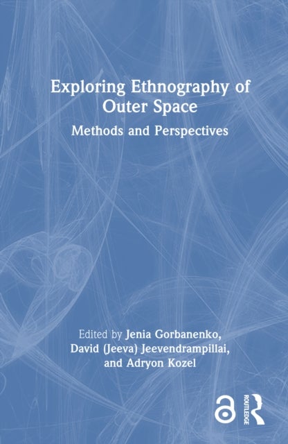 Exploring Ethnography of Outer Space - Methods and Perspectives