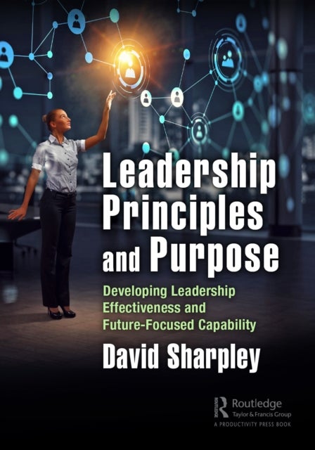 Leadership Principles and Purpose - Developing Leadership Effectiveness and Future-Focused Capability