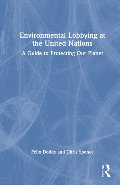 Environmental Lobbying at the United Nations - A Guide to Protecting Our Planet